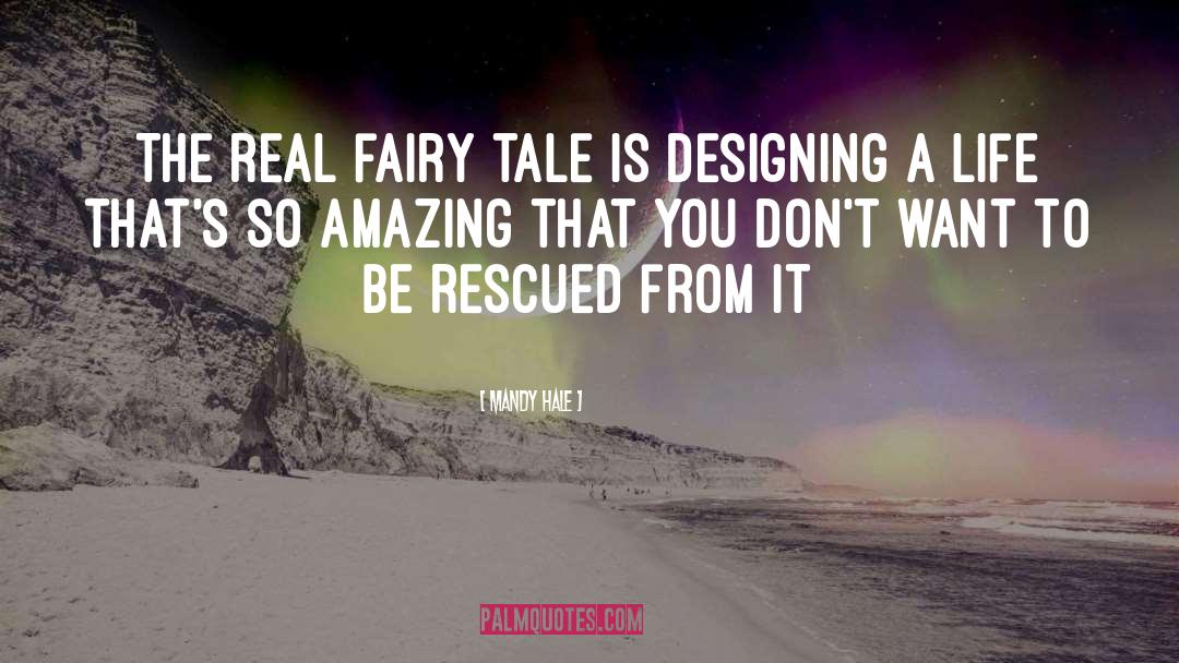Mandy Hale Quotes: The real fairy tale is