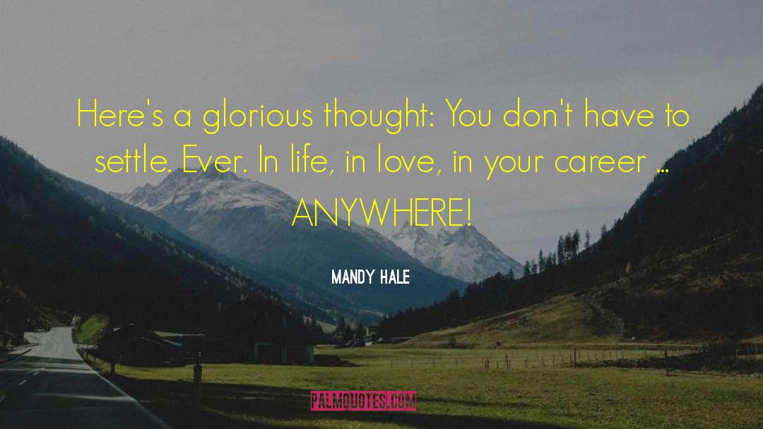 Mandy Hale Quotes: Here's a glorious thought: You