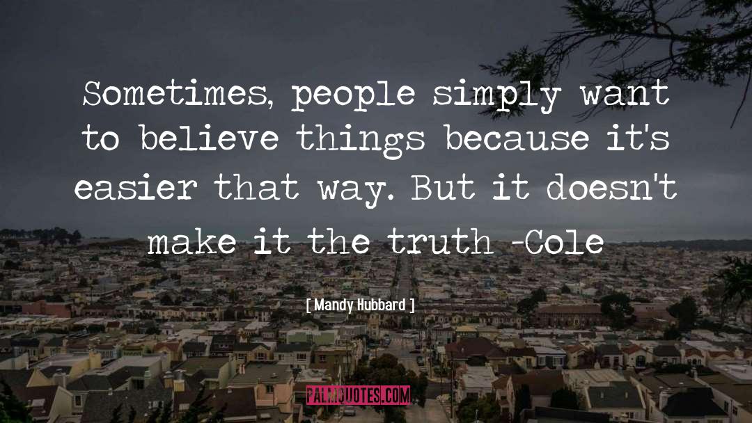Mandy Hubbard Quotes: Sometimes, people simply want to