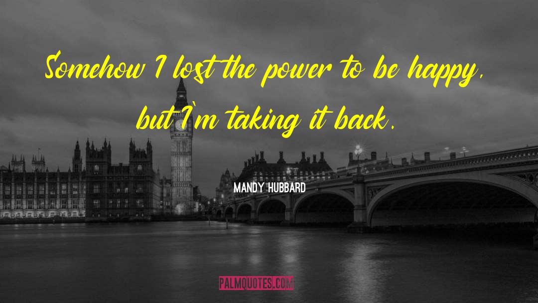 Mandy Hubbard Quotes: Somehow I lost the power