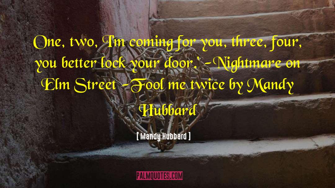 Mandy Hubbard Quotes: One, two, I'm coming for