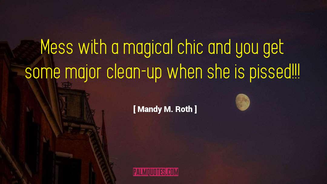 Mandy M. Roth Quotes: Mess with a magical chic