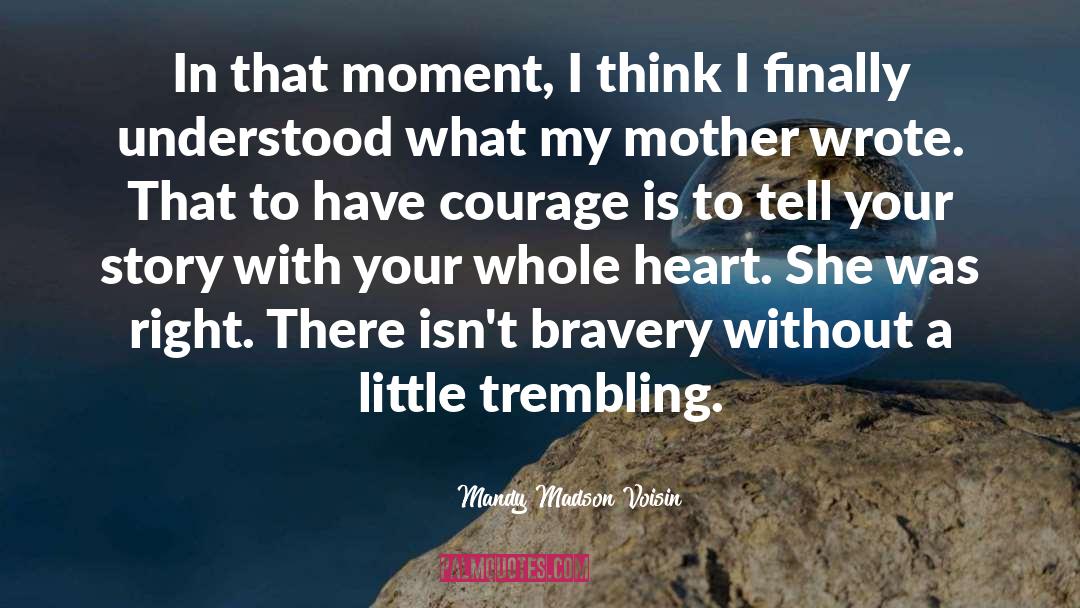 Mandy Madson Voisin Quotes: In that moment, I think