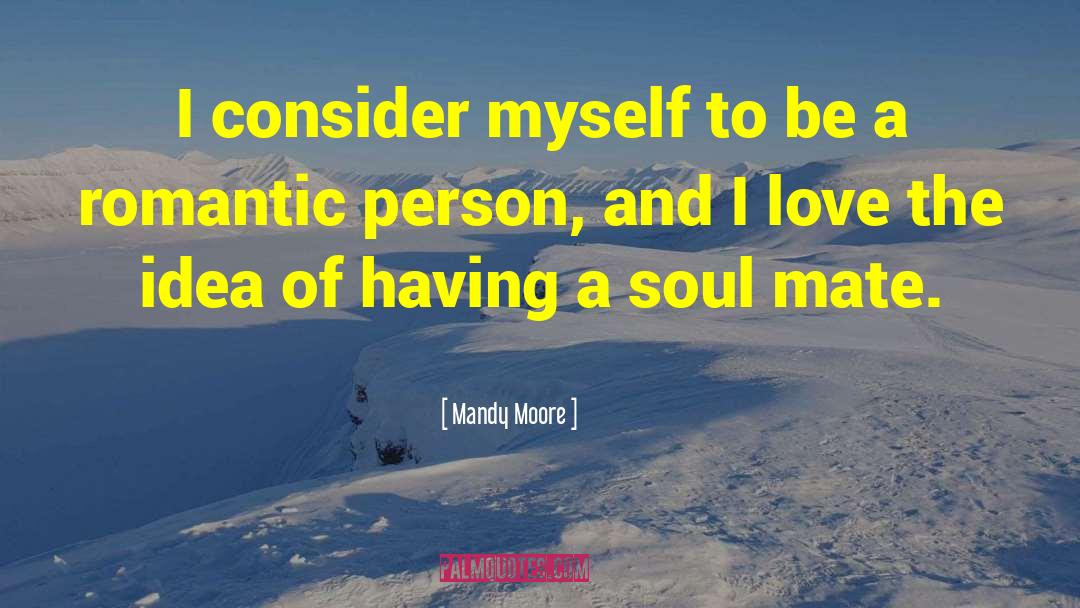 Mandy Moore Quotes: I consider myself to be