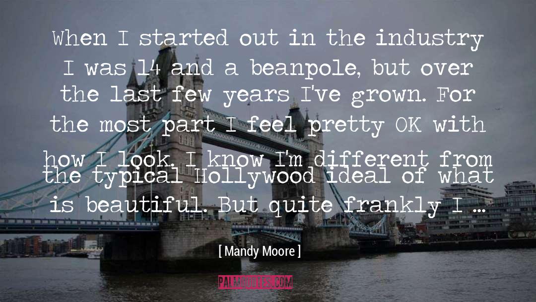 Mandy Moore Quotes: When I started out in