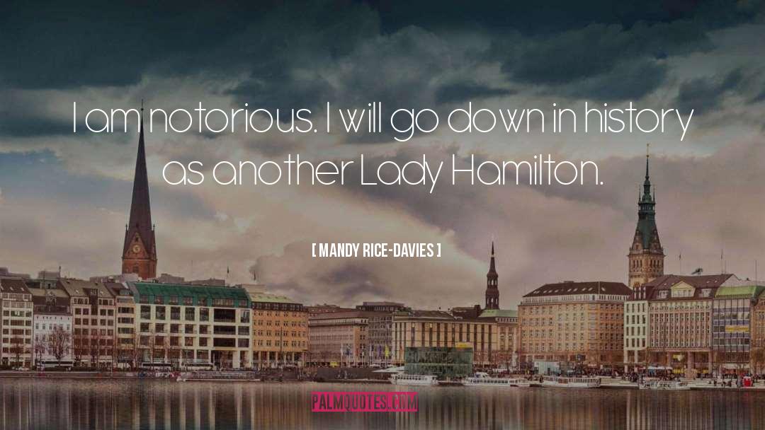 Mandy Rice-Davies Quotes: I am notorious. I will