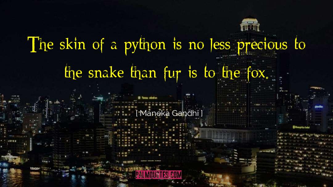 Maneka Gandhi Quotes: The skin of a python