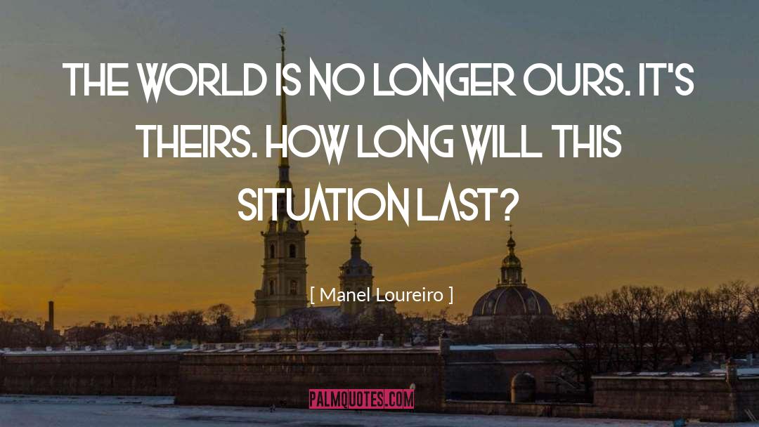 Manel Loureiro Quotes: The world is no longer