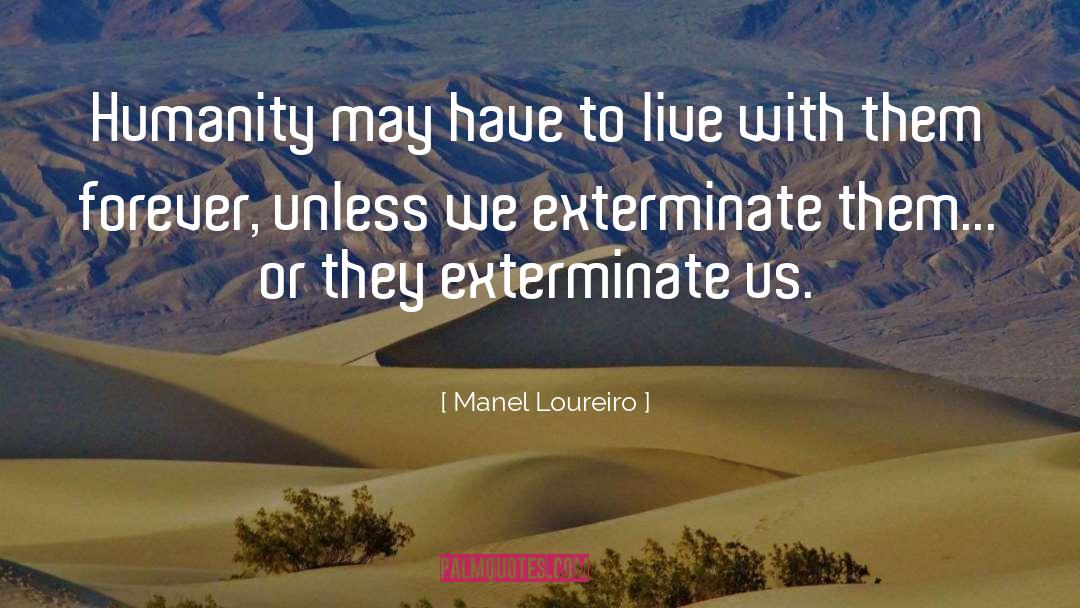 Manel Loureiro Quotes: Humanity may have to live