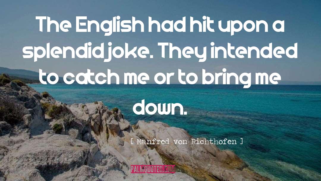 Manfred Von Richthofen Quotes: The English had hit upon