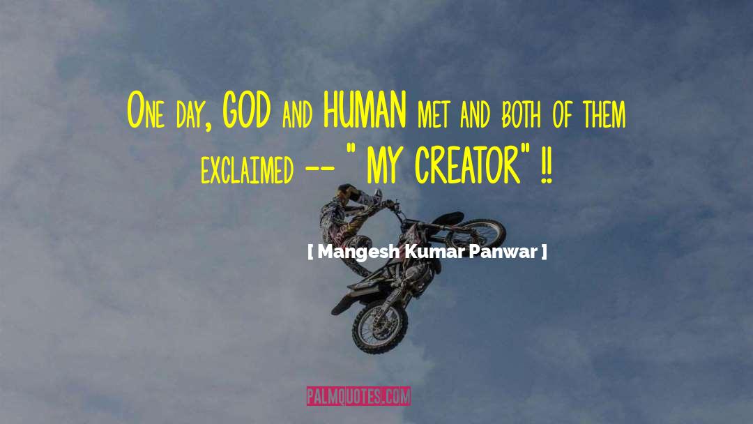 Mangesh Kumar Panwar Quotes: One day, GOD and HUMAN