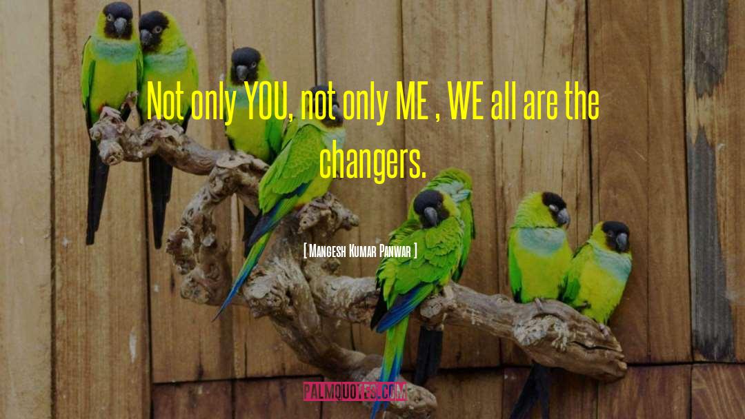 Mangesh Kumar Panwar Quotes: Not only YOU, not only