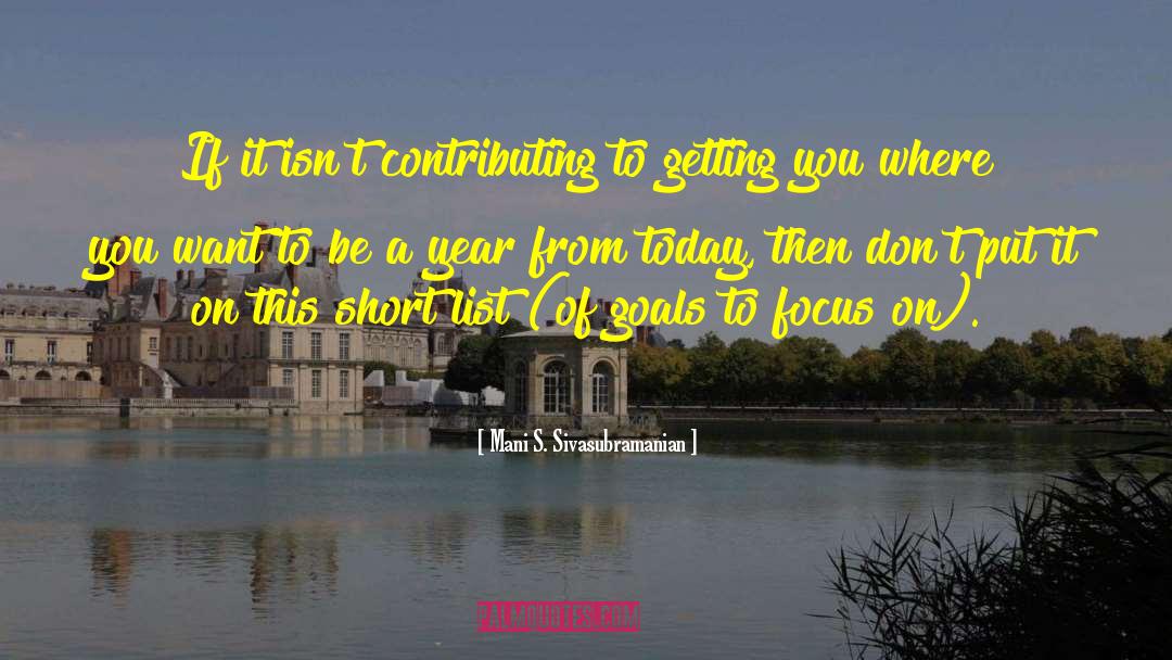 Mani S. Sivasubramanian Quotes: If it isn't contributing to