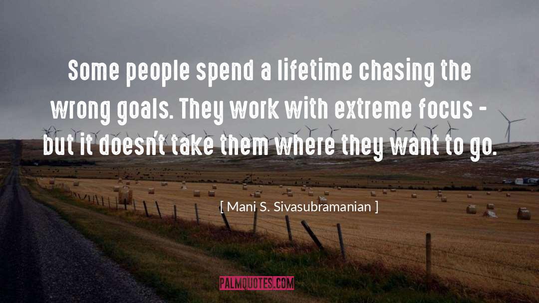 Mani S. Sivasubramanian Quotes: Some people spend a lifetime