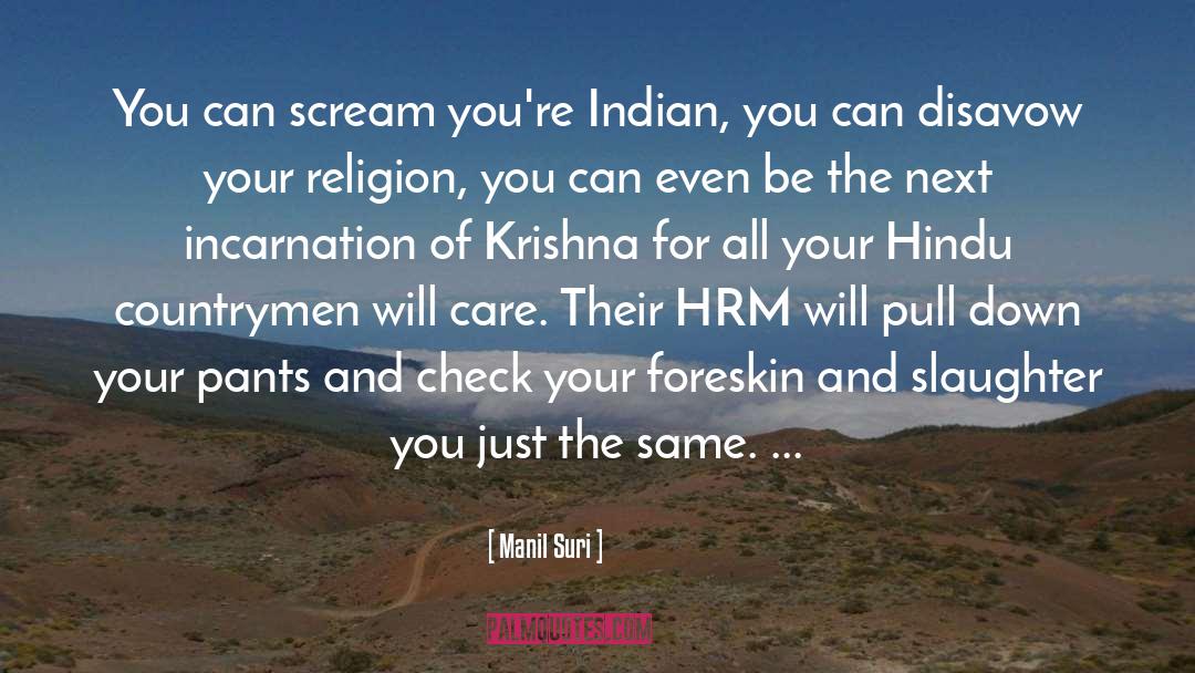 Manil Suri Quotes: You can scream you're Indian,