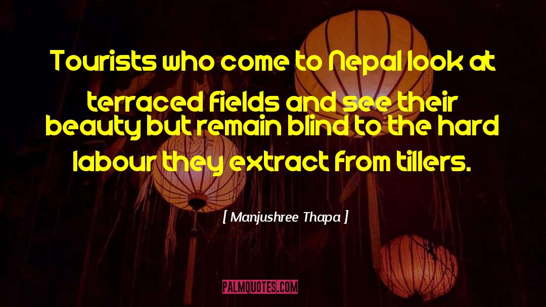 Manjushree Thapa Quotes: Tourists who come to Nepal