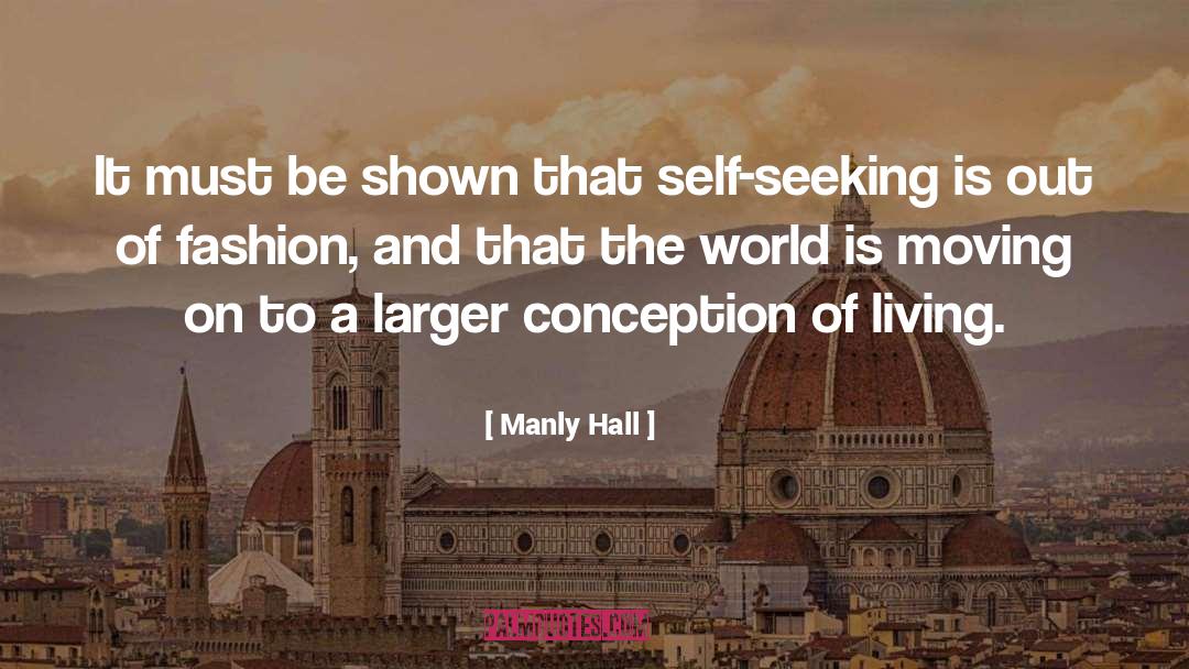 Manly Hall Quotes: It must be shown that