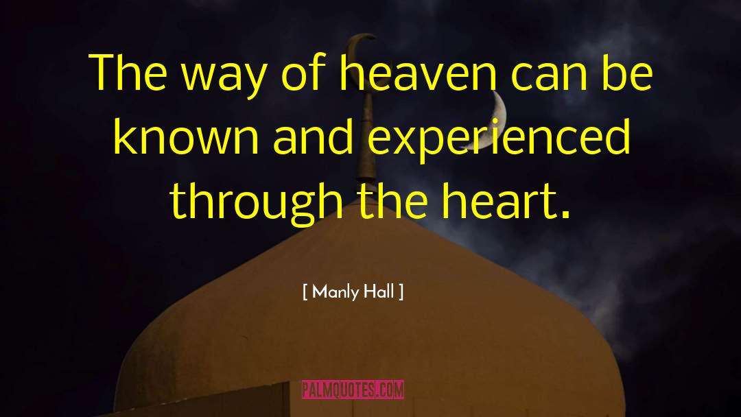 Manly Hall Quotes: The way of heaven can