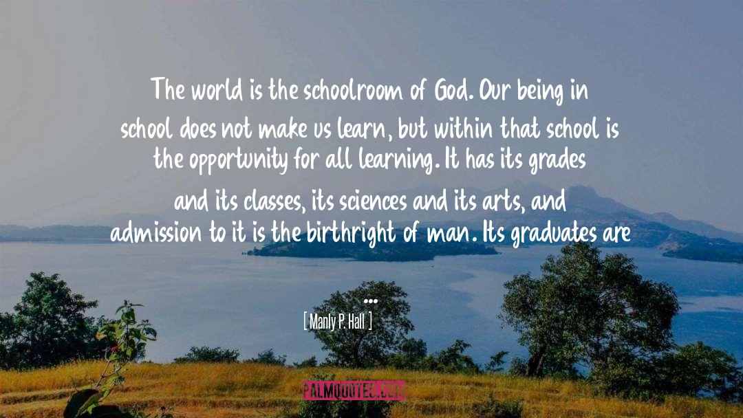 Manly P. Hall Quotes: The world is the schoolroom