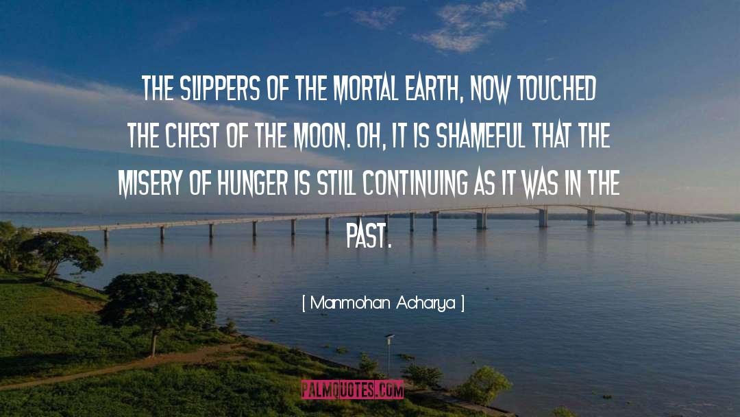 Manmohan Acharya Quotes: The slippers of the mortal