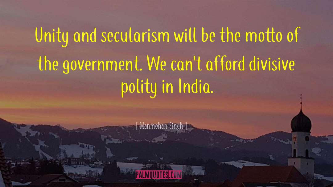 Manmohan Singh Quotes: Unity and secularism will be