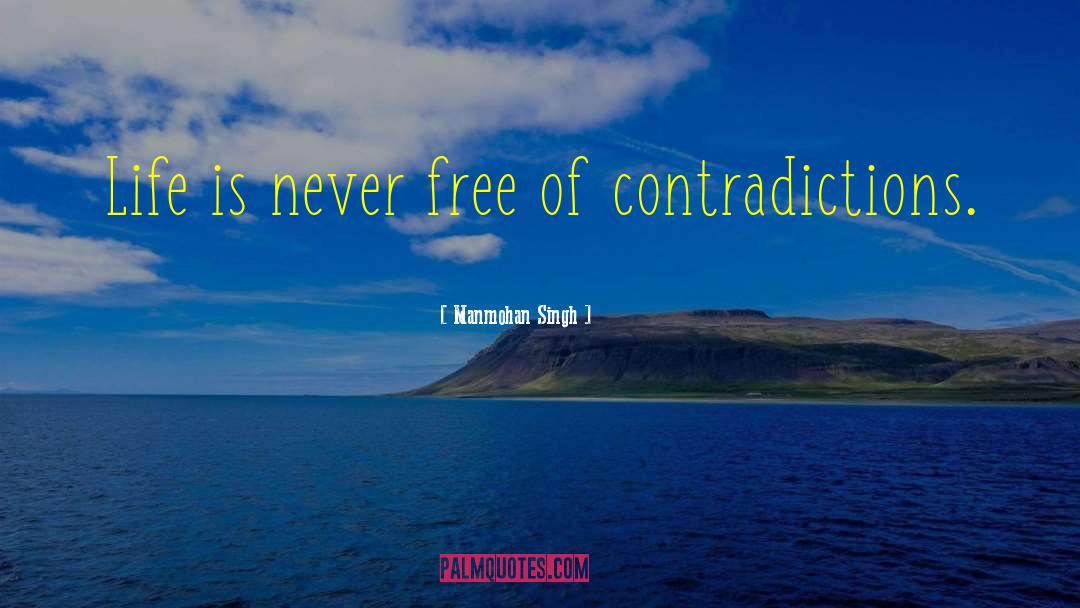 Manmohan Singh Quotes: Life is never free of