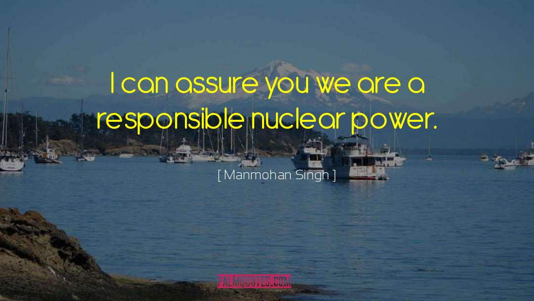 Manmohan Singh Quotes: I can assure you we