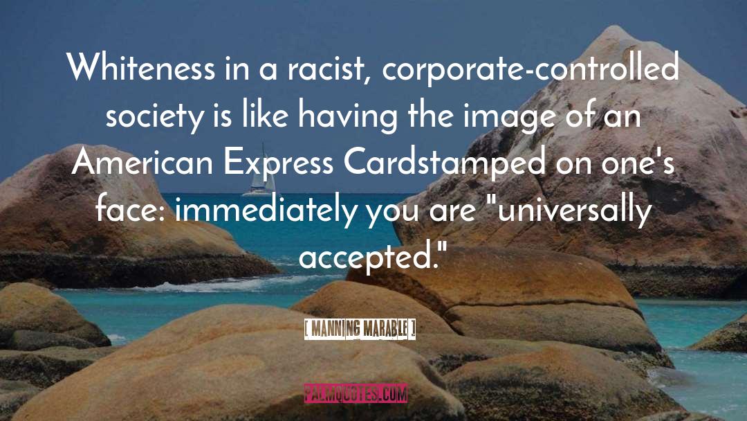 Manning Marable Quotes: Whiteness in a racist, corporate-controlled