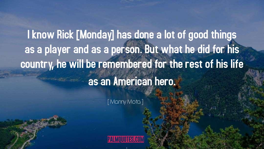 Manny Mota Quotes: I know Rick [Monday] has