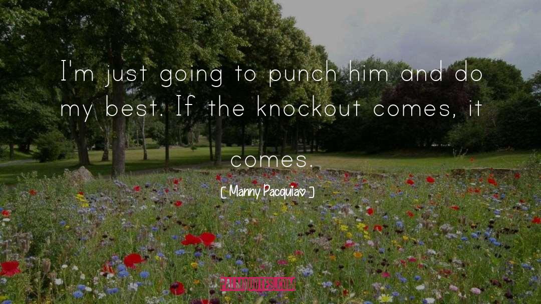 Manny Pacquiao Quotes: I'm just going to punch