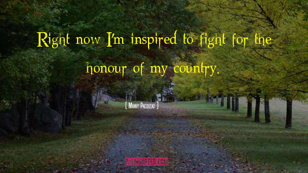 Manny Pacquiao Quotes: Right now I'm inspired to