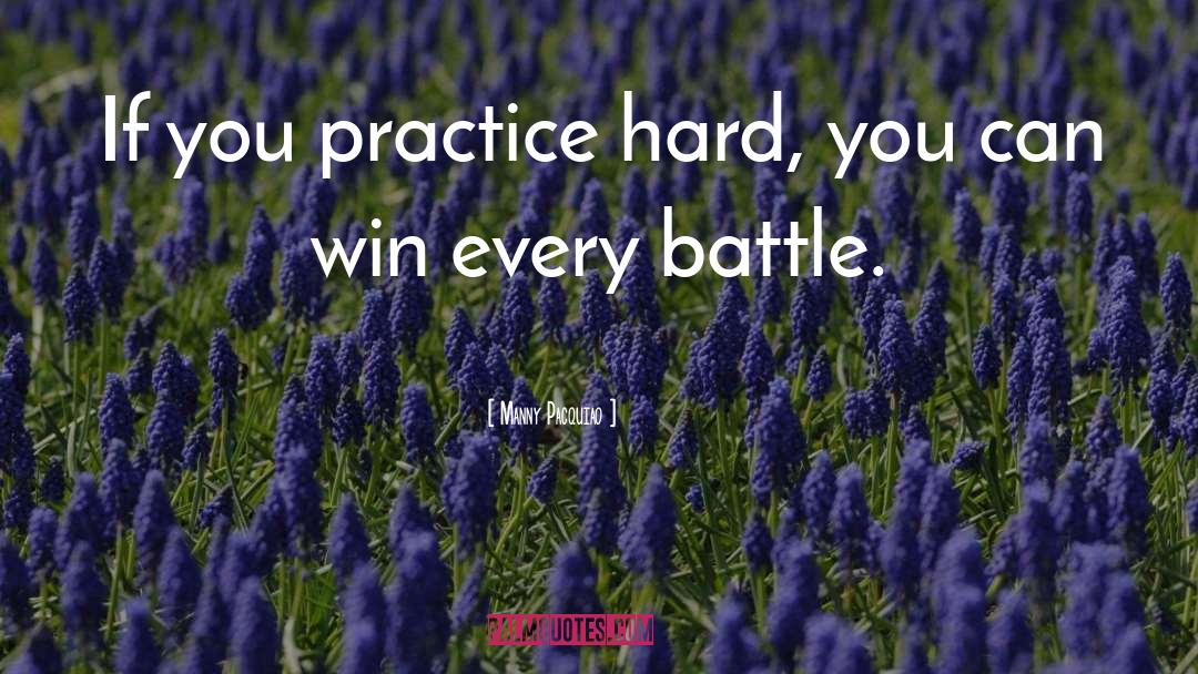 Manny Pacquiao Quotes: If you practice hard, you
