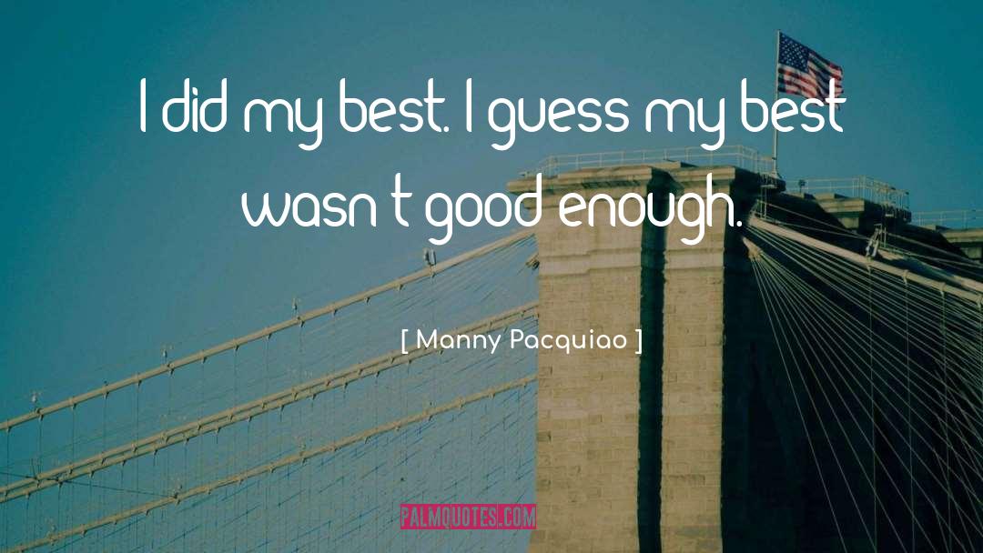 Manny Pacquiao Quotes: I did my best. I