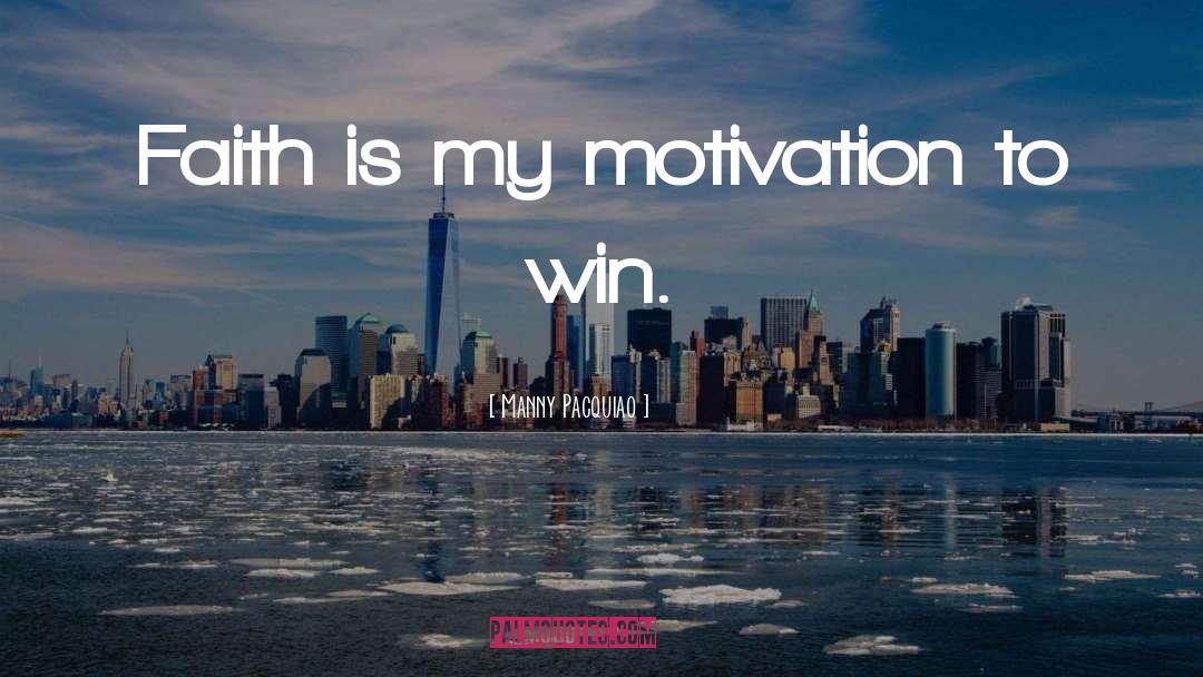 Manny Pacquiao Quotes: Faith is my motivation to