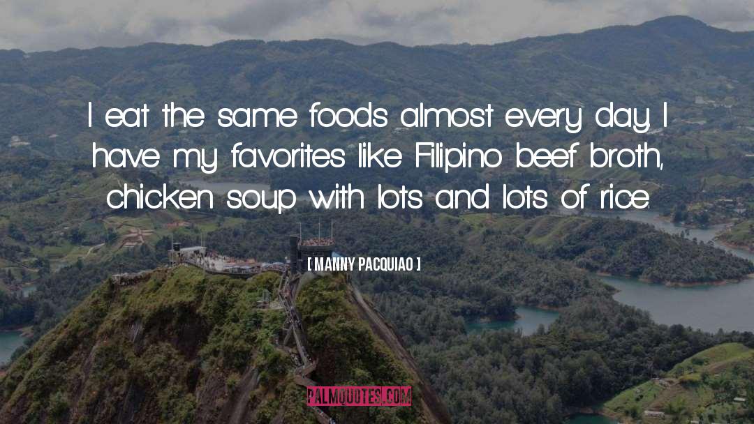 Manny Pacquiao Quotes: I eat the same foods