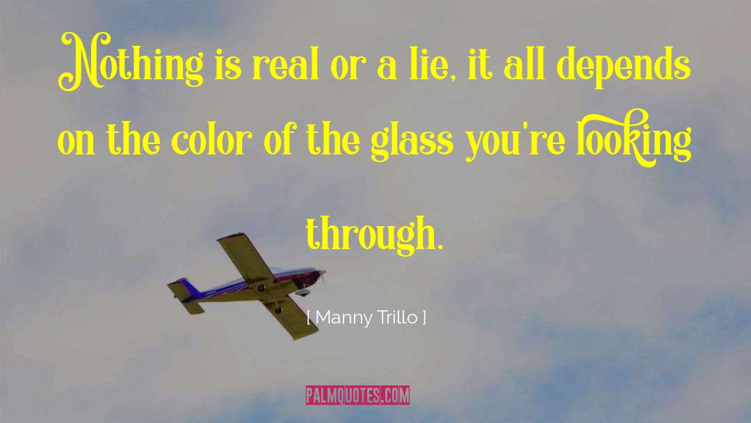 Manny Trillo Quotes: Nothing is real or a