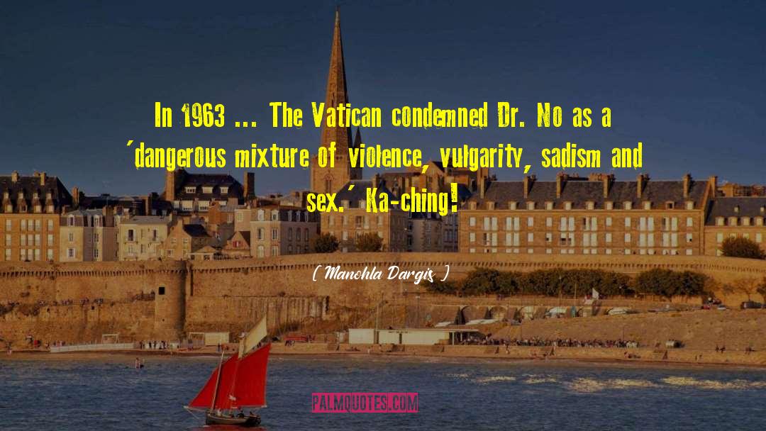 Manohla Dargis Quotes: In 1963 ... The Vatican