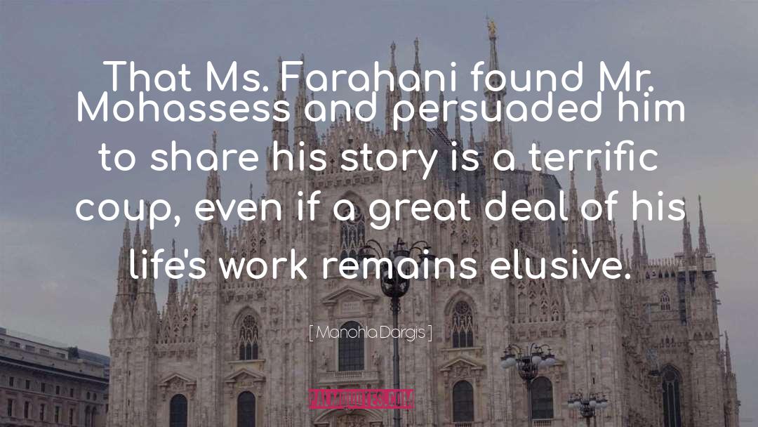 Manohla Dargis Quotes: That Ms. Farahani found Mr.