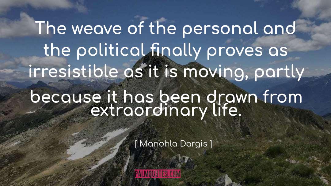 Manohla Dargis Quotes: The weave of the personal