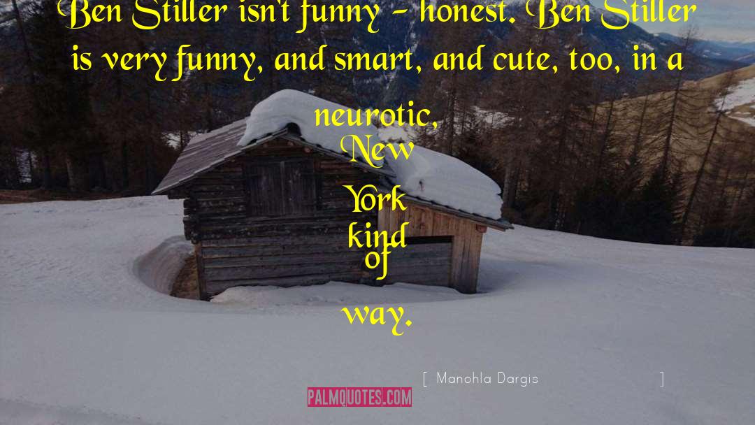 Manohla Dargis Quotes: Ben Stiller isn't funny -