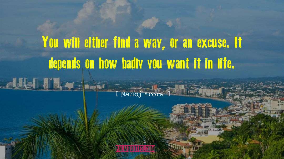 Manoj Arora Quotes: You will either find a