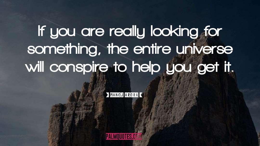Manoj Arora Quotes: If you are really looking