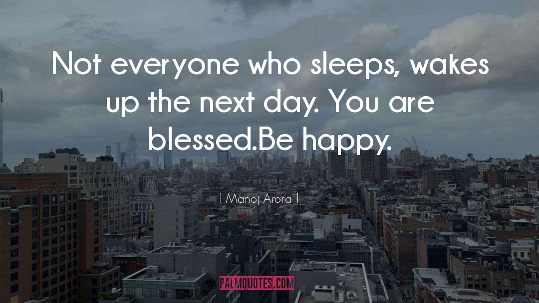 Manoj Arora Quotes: Not everyone who sleeps, wakes