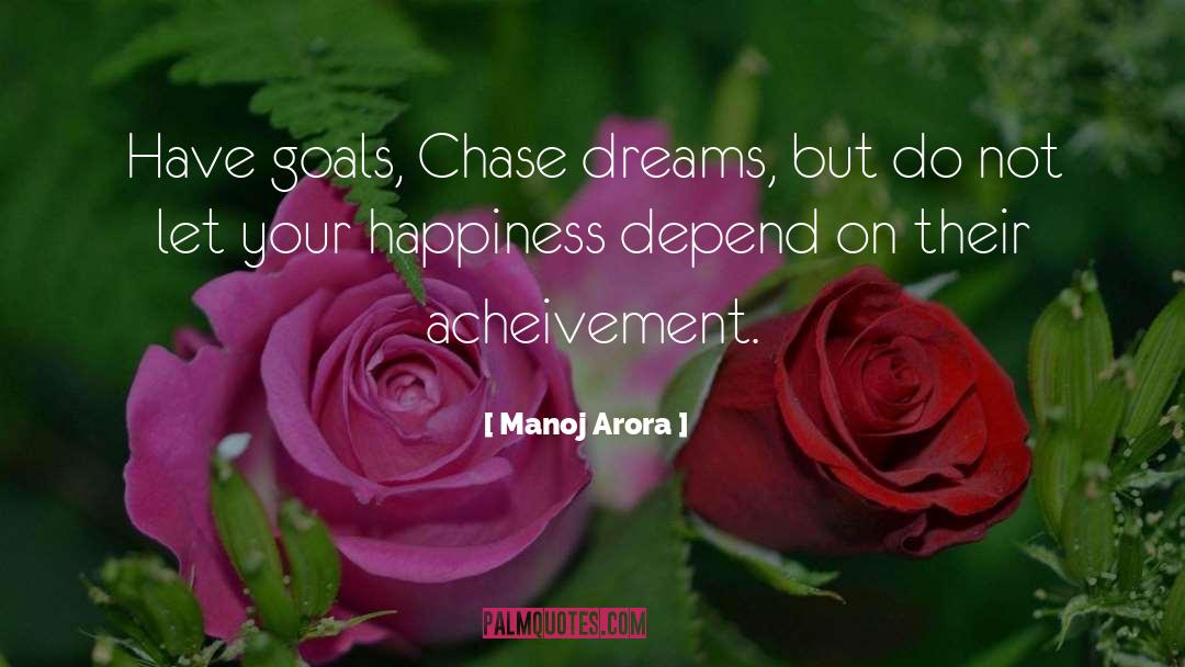 Manoj Arora Quotes: Have goals, Chase dreams, but