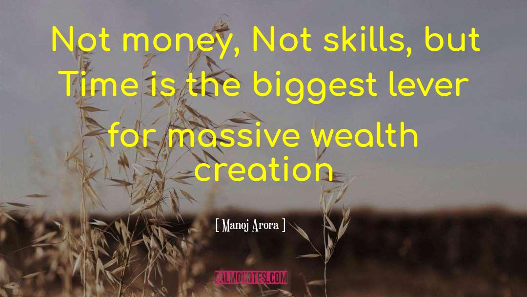 Manoj Arora Quotes: Not money, Not skills, but