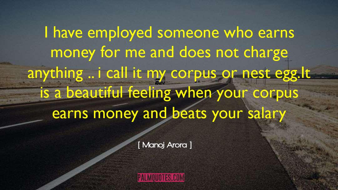 Manoj Arora Quotes: I have employed someone who