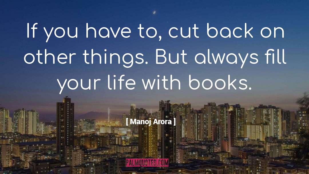 Manoj Arora Quotes: If you have to, cut