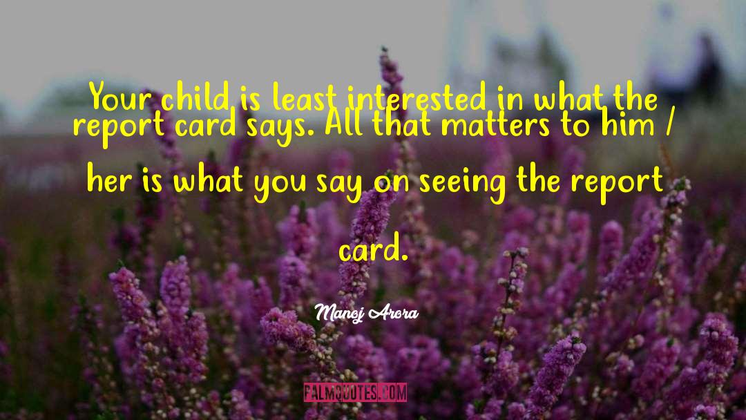 Manoj Arora Quotes: Your child is least interested