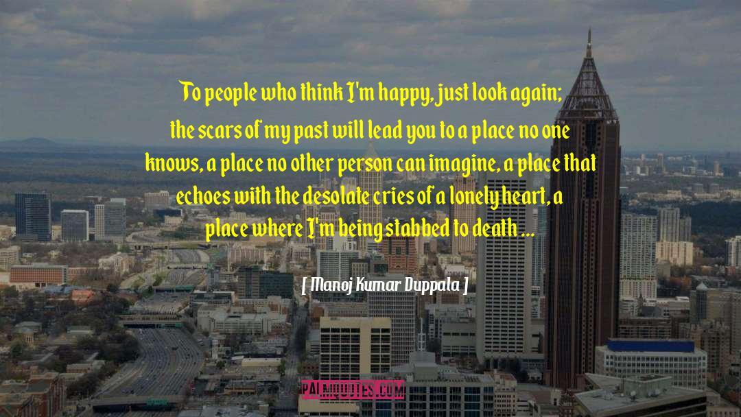 Manoj Kumar Duppala Quotes: To people who think I'm