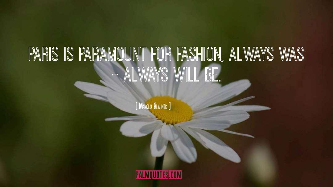 Manolo Blahnik Quotes: Paris is paramount for fashion,